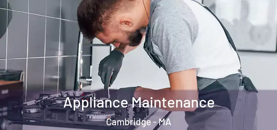 Appliance Maintenance Cambridge - MA