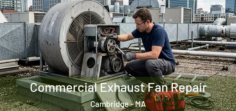  Commercial Exhaust Fan Repair Cambridge - MA