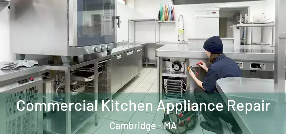  Commercial Kitchen Appliance Repair Cambridge - MA
