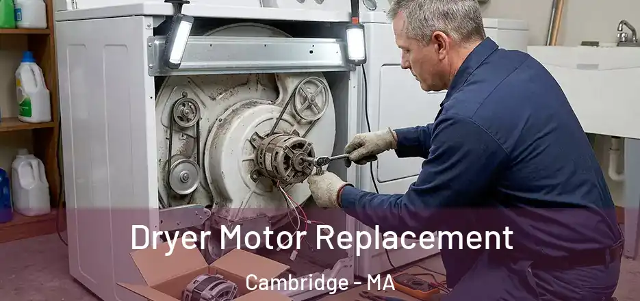 Dryer Motor Replacement Cambridge - MA