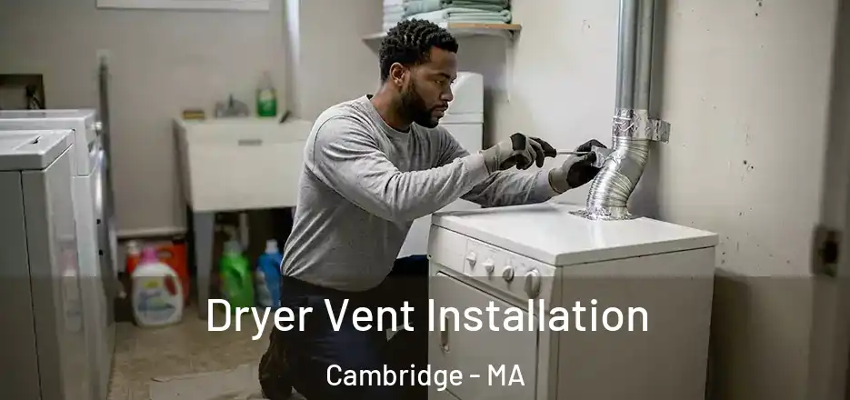 Dryer Vent Installation Cambridge - MA