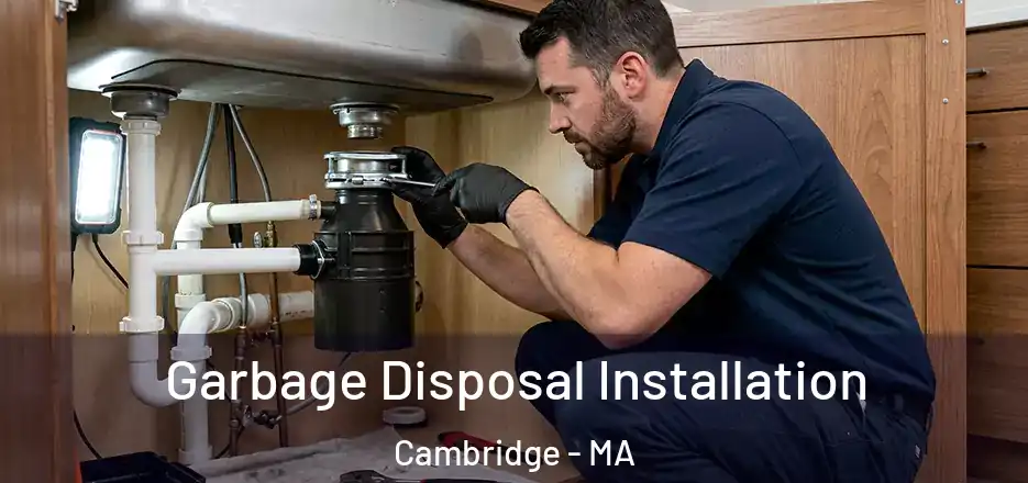 Garbage Disposal Installation Cambridge - MA