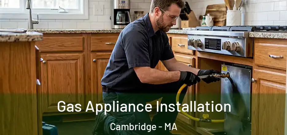  Gas Appliance Installation Cambridge - MA