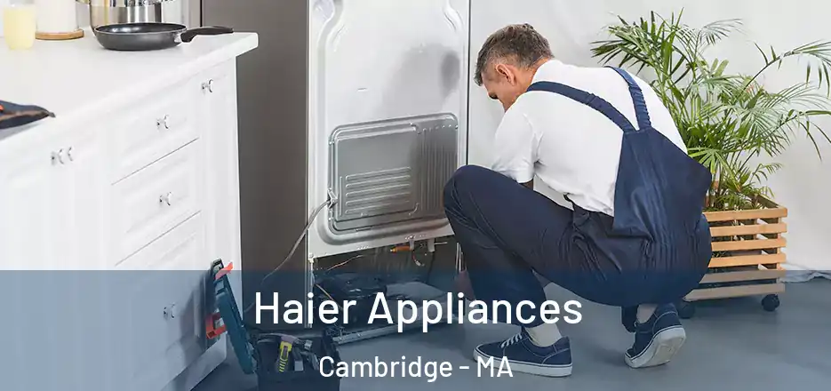  Haier Appliances Cambridge - MA