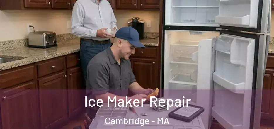 Ice Maker Repair Cambridge - MA