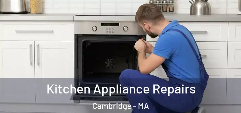 Kitchen Appliance Repairs Cambridge - MA