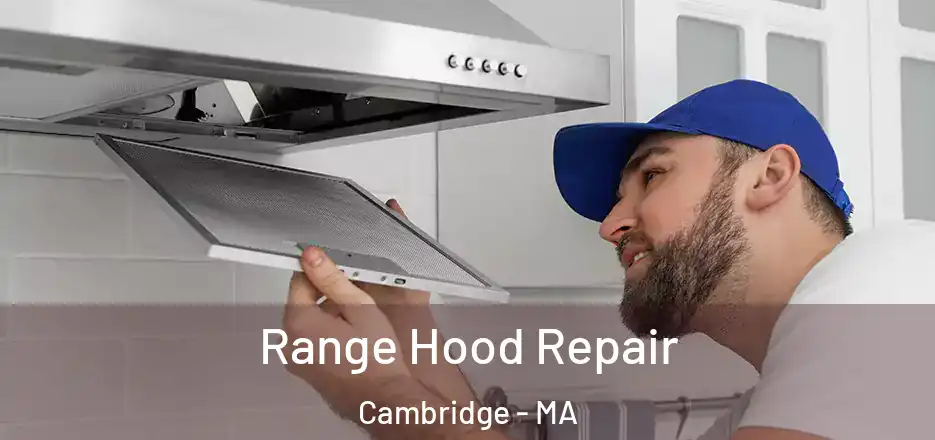  Range Hood Repair Cambridge - MA