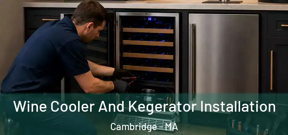  Wine Cooler And Kegerator Installation Cambridge - MA